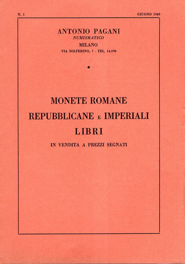 PAGANI Antonio - Milano, 1949.Listino a prezzi fissi.Monete romane repubblicane e imperiali, libri. pp 15, lots 989. Brossura ed. molto raro.