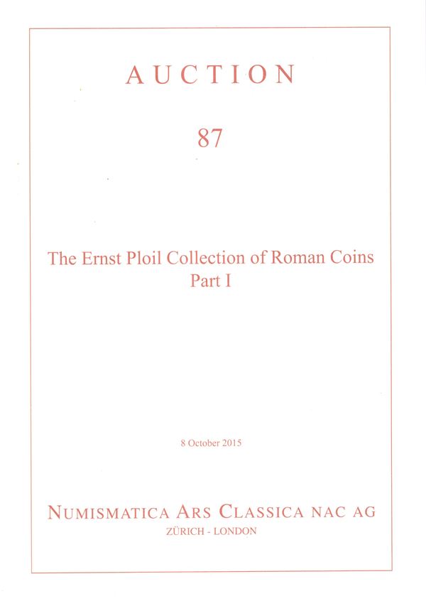 ARS CLASSICA NAC AG - Auction 87. Zurich, 8 - October, 2015. The Ernst Ploil collection of Roman coins - Part I.  Pp 62, lots 192-350, tutti illustrati a colori con ingrandimenti. Legatura ed. ottimo stato, importante vendita.