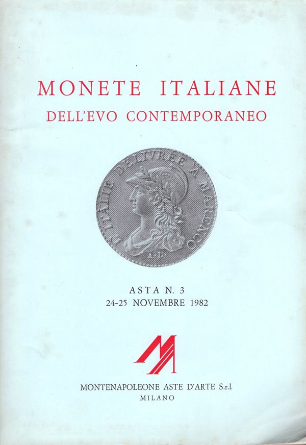 MONTENAPOLEONE. -  Asta 3.  Milano, 24 – Novembre, 1982. Monete italiane dell’Evo contemporaneo.  pp. 54,  nn. 735, tavv. 33. Ril. ed. lista prezzi val. buono stato