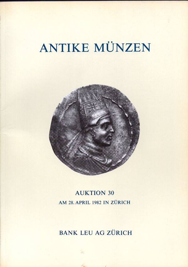 BANK LEU . - Auktion, 30 Zurich, 28 - April, 1982.. Antike munzen. Griechen - Romer. Pp.75,  nn. 482,  tavv. 28 + 5 di ingrandimenti. ril ed buono stato, lista prezzi Val e Agg. Spring-
