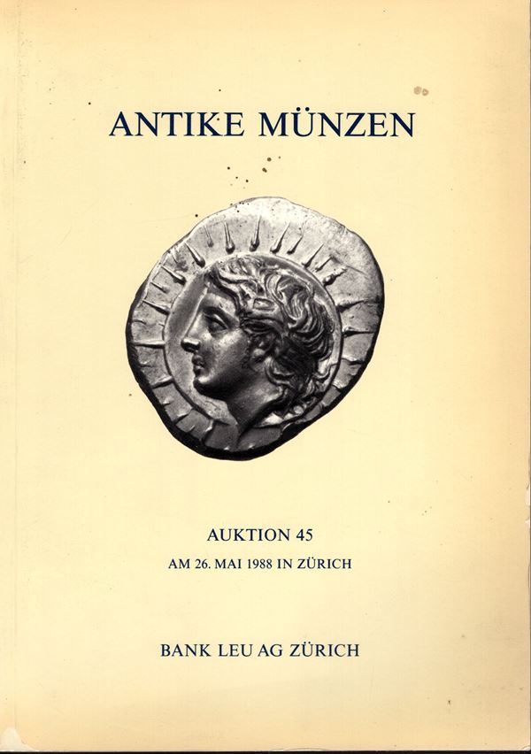BANK LEU AG. – Auction 45. Zurich, 26 – Mai, 1988. Antike munzen, kelten, griechen, romer, byzantiner.  Pp.84,  nn. 421,  tavv. 26 + 16 ingrandimenti. ril. ed. buono stato.