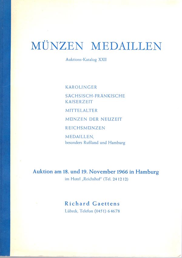 GAETTENS Richard - Auktion XXII. Hamburg, 18\19 - November, 1966. Munzen Medaillen Karolinger, Frankische - Sachsisch, mittealter, neuzeit, medaillen russland und Hamburg…. Pp 32, lots 910, plates 16. Legatura ed. ottimo stato.