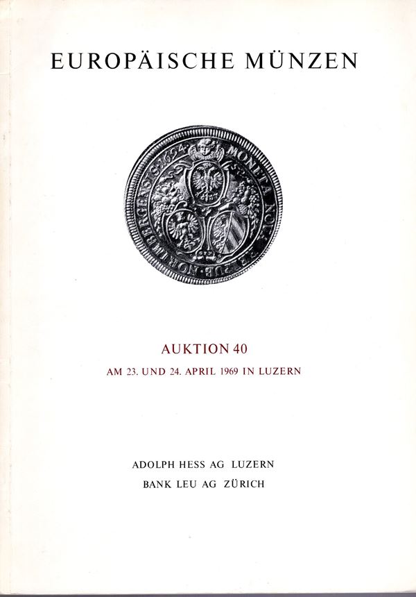 HESS A. – LEU BANK. – Auktion  40. Luzern, 23\24 – April, 1969. Europaische munzen.  Pp. 44,  nn. 772,  tavv. 27. Ril ed buono stato lista prezzi Val.