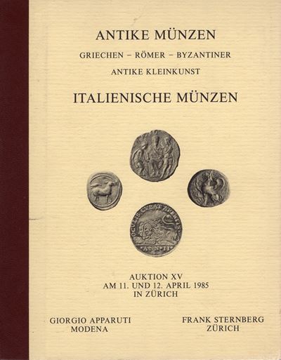 Sternberg F. – Apparuti G. - Auktion XV. Zurich, 11 – April, 1985. Antike Munzen Griechen, Romer,...