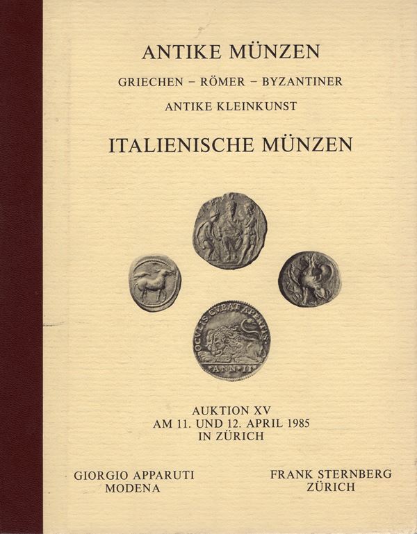 STERNBERG  F. – APPARUTI  G. -  Auktion XV. Zurich, 11 – April, 1985. Antike munzen griechen, romer, byzantiner antike kleinkunst, italienische munzen. Pp. 120, nn. 1026, tavv. 54, + 7 tavv. a colori. ril. editoriale, buono stato, lista prezzi Val.  Spring nota pp.327