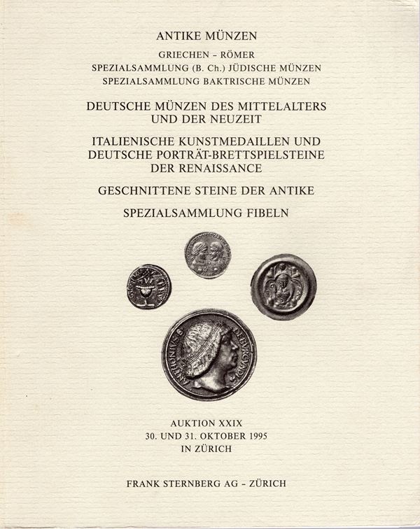 STERNBERG F. – Auktion XXIX. Zurich, 30\31  – Oktober, 1995. Antike munzen. Griechen – romer, spezialsammlung ( B. Ch.) Judische munzen, sammlung baktrische munzen, munzen deutsche, italienische kunstmedaille...... pp. 146,  nn. 1039,  tavv. 60, + 4 ingradimenti + 9 a colori. ril. ed. lista prezzi val. importante vendita.  Spring nota pp. 327
