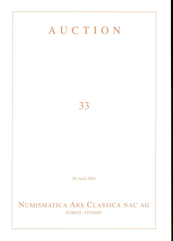 ARS CLASSICA NAC - Auction 33. Zurich, 5 - April, 2006. Greek, Roman & Byzantine coins. Pp 192, lots 694, tutti illustrai a colori nel testo, con ingrandimenti. Brossura ed. ottimo stato, importante vendita.