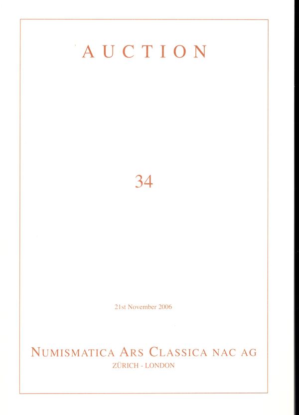 ARS CLASSICA NAC - Auction 34. Zurich, 21 - November, 2006. Important collection of Roman gold coins. Pp 83, lots 225,tutti illustrati a colori nel testo, con ingrandimenti. Brossura ed. ottimo stato, importante vendita.