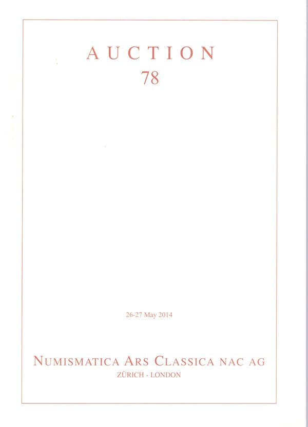 NUMISMATICA ARS CLASSICA NAC AG - Auction 78. part I. Zurich, 26\27 - May, 2014. Greek, Roman & Byzantine coins. Pp 318, lots 1331, tutti illustrati a colori. Legatura ed. ottimo stato, importante vendita.