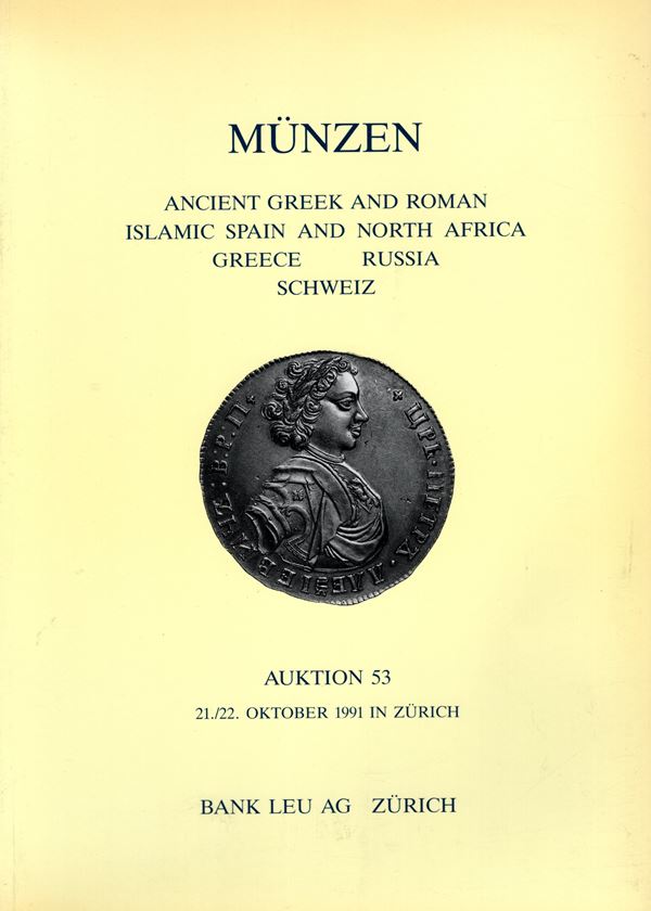 BANK LEU  AG. - Auktion 53. Zurich, 21\22 - Oktober, 1991. Munzen ancient greek and roman, islamic Spain and North Africa, Greece, Russia Schweiz. Pp. 101, nn. 980,  tavv. 53. ril ed ottimo stato, raro, importanti serie di monete islamiche, russe, e antiche.