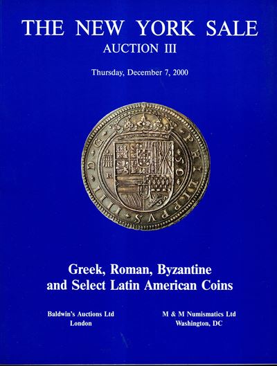 M&M Numismatic Ltd, Baldwin’s—Aution III. New York, 7 dicembre 2000. Catalogo d’asta di monete gr...