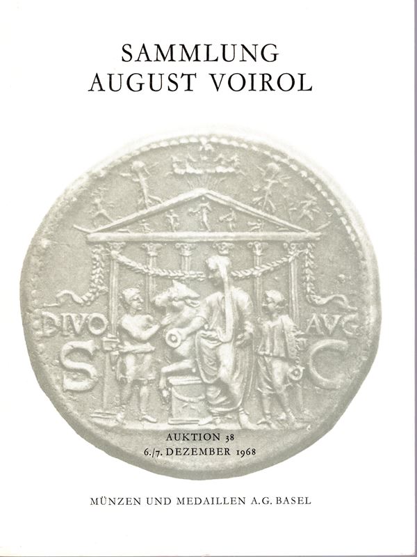 MUNZEN und MEDAILLEN. – Auktion, 38. - Basel, 6\7 - Dezember, 1968. Sammlung AUGUST  VOIROL. Griechische, Romische und Byzantinische munzen, munzen der Volkerwanderung…… pp.122, lots 915, plates 48 + 1 ritratto. Legatura ed. interno ottimo stato. Spring 462. Lista prezzi Valutazioni e Aggiudicazioni Spring, 462