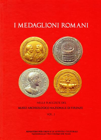 a.a.V. V. - i Medaglioni Romani del Monetiere del Museo Archeologico Nazionale. Vol. I. Gubbio