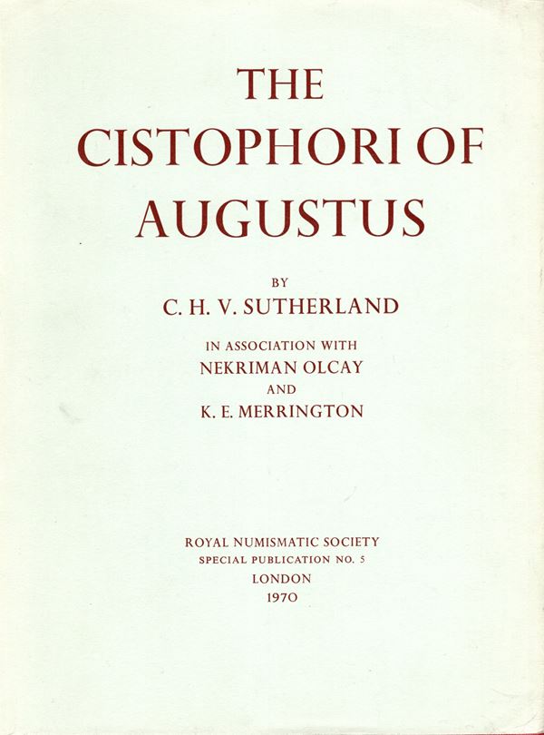 SUTHERLAND C.H.V., OLCAY N., MERRINGTON K.E. - The Cistophori of Augustus. London, 1970