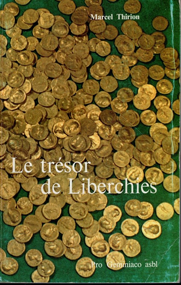 THIRION, M. - Les trésor de Liberchies. Aurei des I et II siecles. Brussels, 1972