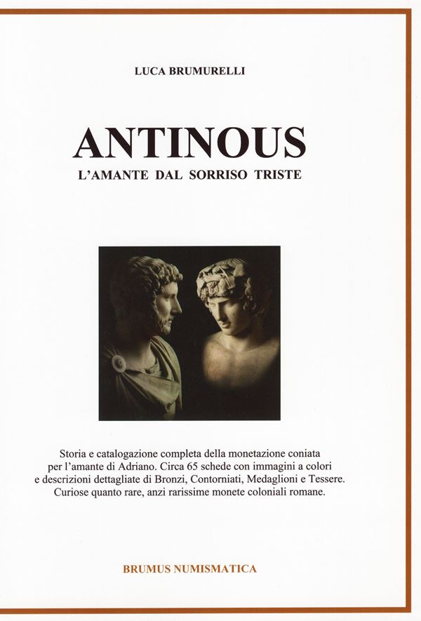 BRUMURELLI,  L . – Antinous; l’amante dal sorriso triste. Borgosesia, 2020