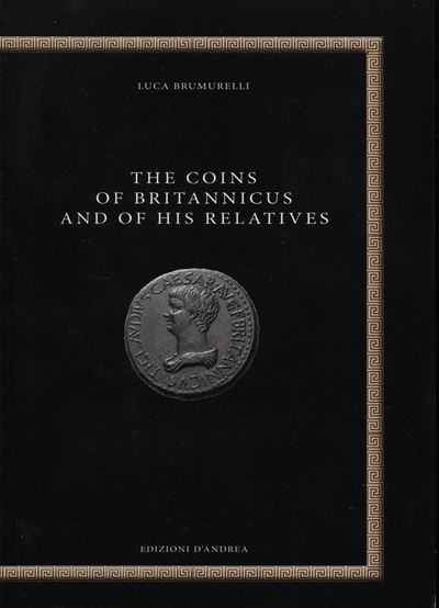 Brumurelli, L. - The Coins Of Britannicus And Of His Relatives. Bari, 2020