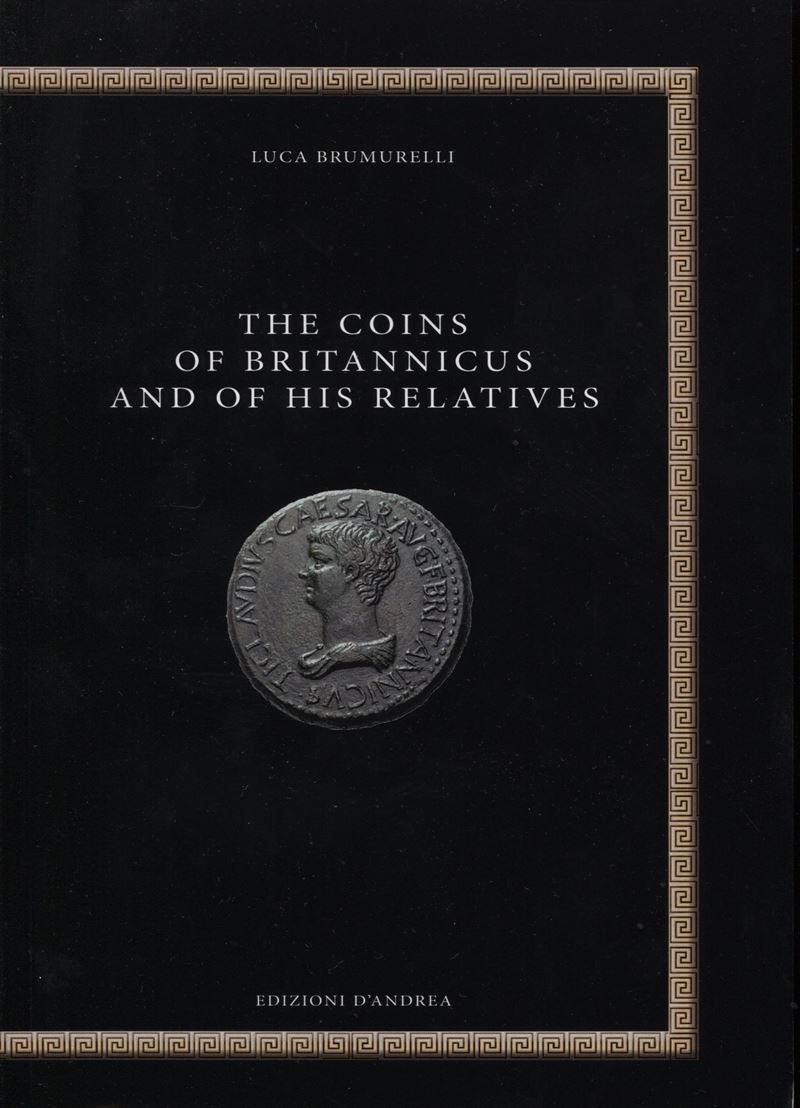 Brumurelli, L. - The Coins Of Britannicus And Of His Relatives. Bari, 2020